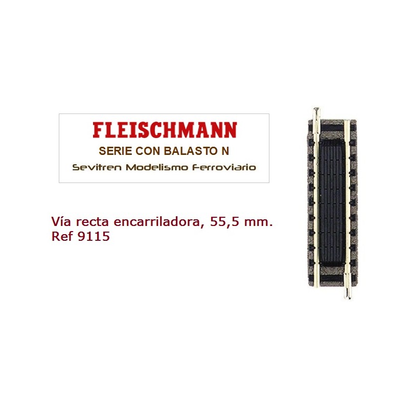 Vía recta encarriladora, 55,5 mm. Ref 9115 (Fleischmann N Balasto)